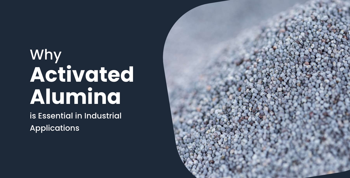 Why Activated Alumina is Essential in Industrial Applications