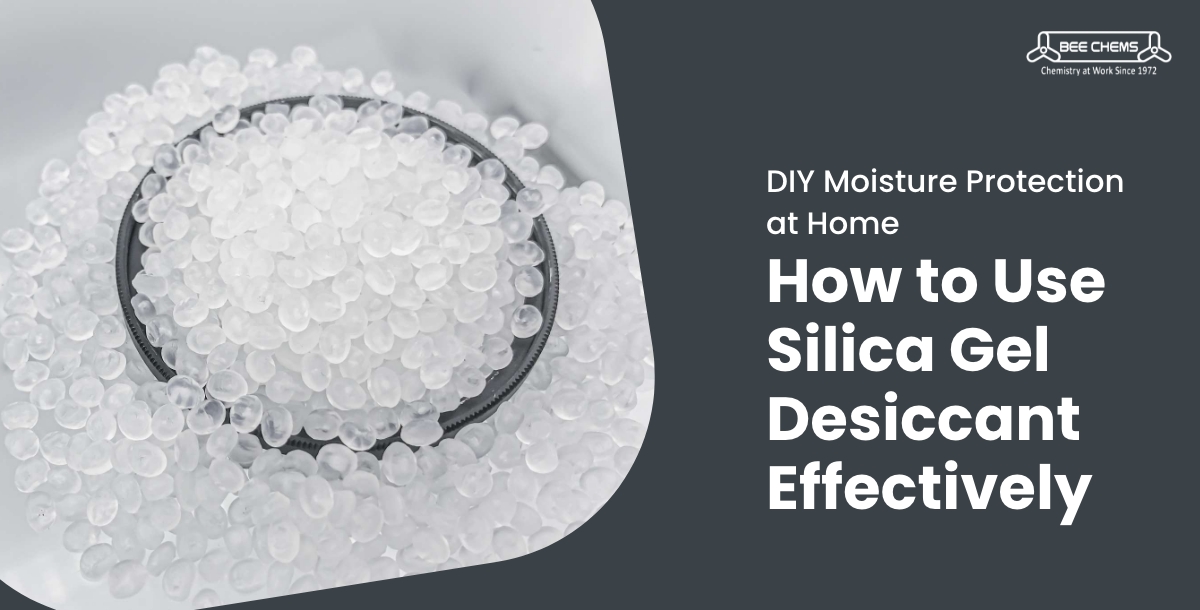 How to Use Silica Gel Desiccant Effectively