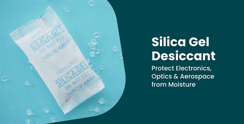 Silica Gel Desiccant: Protect Electronics, Optics & Aerospace from Moisture